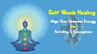 Womb Healing Chakra Meditation | Align Your Energy for Fertility \u0026 Natural Conception | Womb of Gaia