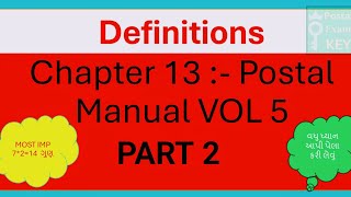 CHAPTER 13 ||POSTAL MANUAL VOL 5|| DEFINITIONS|| PART 2||