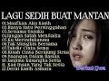 LAGU KENANGAN PALING SEDIH BUAT MANTAN BIKIN NANGIS