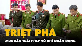 Triệt phá nhóm chế tạo, tàng trữ, mua bán trái phép vũ khí quân dụng số lượng lớn