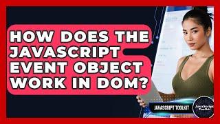 How Does The JavaScript Event Object Work In DOM? - JavaScript Toolkit