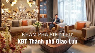 Khám phá biệt thự gỗ óc chó KĐT thành phố Giao Lưu