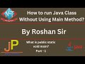 Can we execute Java Program without using main method || part1 ||Java Tutorial ||