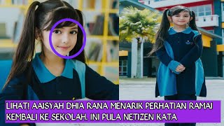 LIHAT! Aaisyah dhia rana menarik perhatian ramai kembali ke sekolah. Ini pula netizen kata