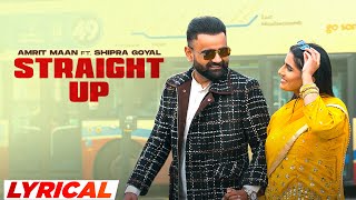 Straight Up (Lyrical) : AMRIT MAAN ft Shipra Goyal | Desi Crew | XPENSIVE | Latest Punjabi Song 2023
