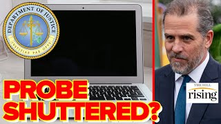 Hunter Biden-Linked PROBE Shuttered? DOJ Ends Investigation Into Foreign Lobbying Shop