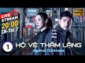 [LIVE] Hộ Vệ Thầm Lặng (Against Darkness) 1/20 | Trần Triển Bằng, Trần Vỹ | TVB 2022