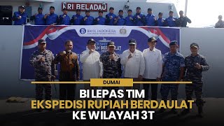 BI Lepas Tim Ekspedisi Rupiah Berdaulat ke Wilayah 3T