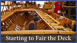 Starting to fair the deck structure - Episode 142 - Acorn to Arabella: Journey of a Wooden Boat