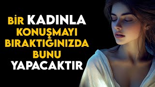 Bir Kadın Onunla Konuşmayı Bıraktığınızda Bunu Yapacaktır | Stoacılık