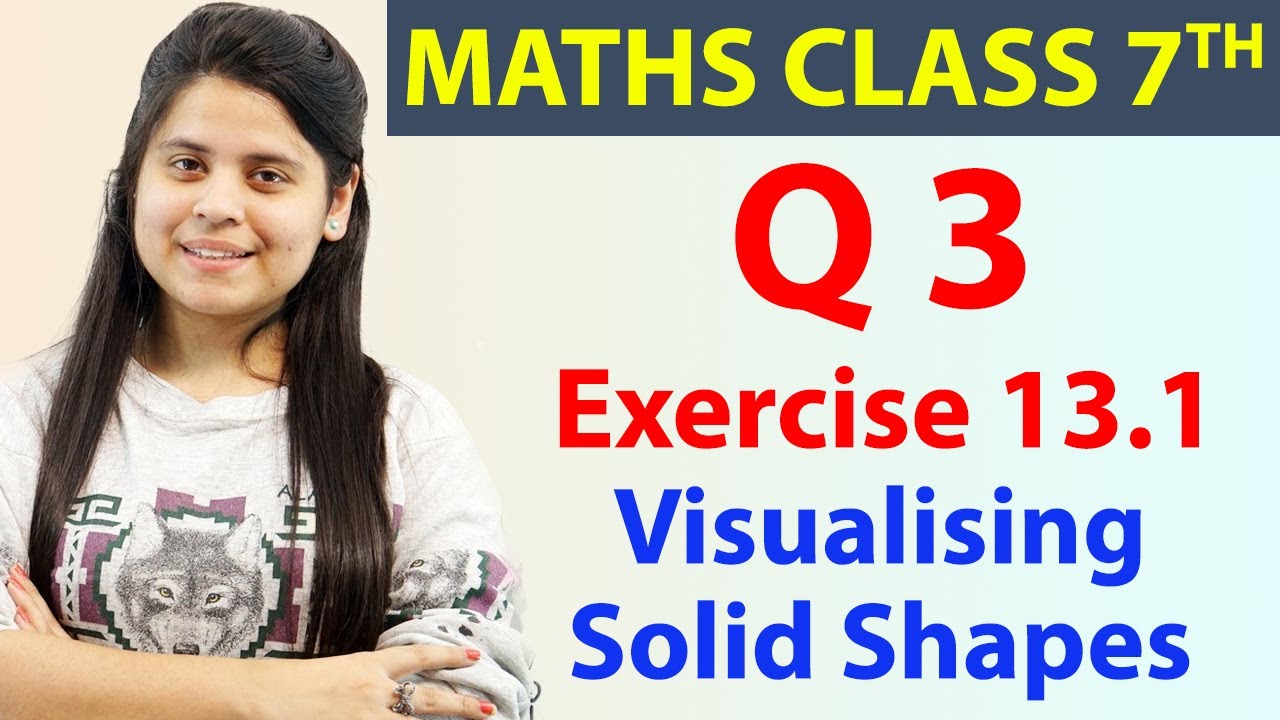 Q 3, Ex 13.1, Visualising Solid Shapes - Chapter 13, Maths Class 7th ...