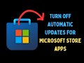 How to Turn off Automatic Updates for Microsoft Store Apps on Windows 11
