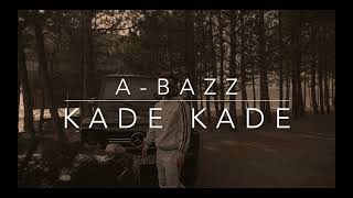 A bazz - Kade Kade | Official Audio | 2022
