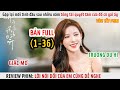 [Review Phim] Gặp Lại Mối Tình Đầu Sau Nhiều Năm Tổng Tài Quyết Tâm Cưa Đổ Cô Gái Ấy | Full 1-36 |