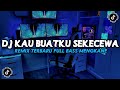 DJ VIRAL TERBARU 2024 FULL BASS - DJ KAU BUATKU  SEKECEWA ITU