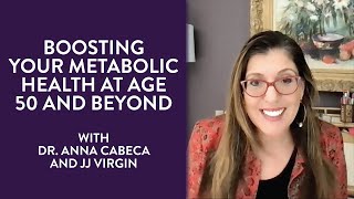 Boosting Your Metabolic Health at Age 50 and Beyond w/ Dr. Anna Cabeca and JJ Virgin | TGFDS Ep. 48