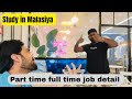 Study in Malaysia student life and part time full time work detail