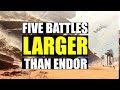 Five Battles LARGER than Endor (Legends + Canon)