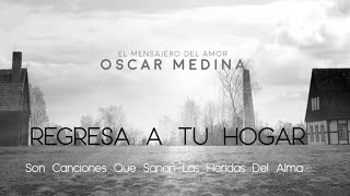 Oscar Medina - Regresa A Tu Hogar (Video Lyric)