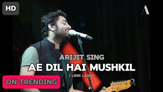 Ae Dil Hai Mushkil - Live - Arijit Singh ( Lirik Lagu & Terjemahaan )