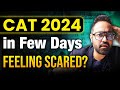 Few Days For CAT 2024 | Feeling Scared ? Watch This | CAT Exam Motivation #exammotivation #cat2024