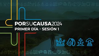 Por Su Causa 2024: Una vida digna de Su llamado | Primer día - Sesión 1