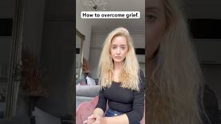 How To Overcome Grief