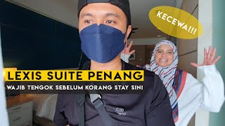 TENGOK VIDEO NI SEBELUM KORANG NAK STAY LEXIS PENANG - PENANG VLOG DAY 1