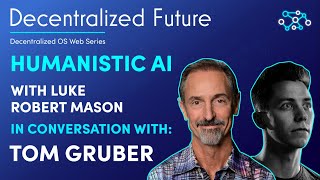 Decentralized Future - Humanistic AI With Tom Gruber
