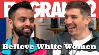 Believe White Women | Flagrant 2 w/ Andrew Schulz and Akaash Singh