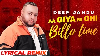 Aa Giya Ni Ohi Billo Time (Lyrical remix) | Deep Jandu | Sukh Sanghera | Latest Punjabi Songs 2021