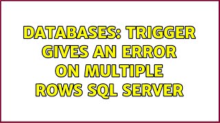 Databases: Trigger Gives an Error on Multiple Rows SQL SERVER (2 Solutions!!)