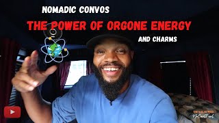 Nomadic Convos | The Power of Orgone Energy and Charms