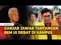 Ganjar Susul Anies, Jawab Tantangan BEM UI Debat dan Kampanye di Kampus