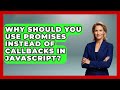 Why Should You Use Promises Instead of Callbacks in JavaScript? | JavaScript Toolkit News
