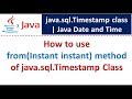 How to use from(Instant instant) method of java.sql.Timestamp Class? | Java Date and Time