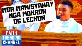 HASTANG LINGAWA NGA HOMILIYA: MGA MAMISTAHAY NGA MOKAON OG LECHON