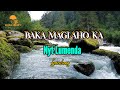 BAKA MAGLAHO KA By: Nyt Lumenda #lyrics #kantahan