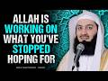 Allah Is Working on What You've Stopped Hoping For | mufti menk