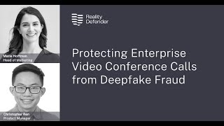 Webinar Replay: Protecting Enterprise Video Conference Calls from Deepfake Fraud