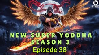 Super Yoddha Season 3 Episode 38 by story Club 93 super yoddha new episode