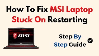 How To Fix MSI Laptop Stuck On Restarting