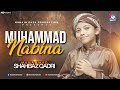 Muhammad Nabina (محمد نبينا) | Naat Shareef | Muhammad Shahbaz Qadri || Hunain Raza Production