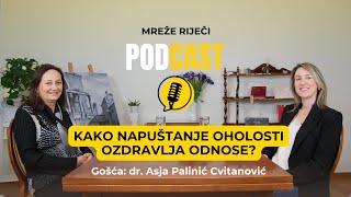 Kako napuštanje oholosti ozdravlja odnose? - dr. Asja Palinić Cvitanović [PODCAST Mreže Riječi #21]