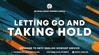 Letting Go And Taking Hold - Dr John Andrews - BBTC English Service (Aug 7, 2022)