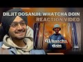 Reaction on Diljit Dosanjh: Whatcha Doin (Official Video) GHOST | Thiarajxtt