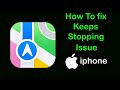 Fix Maps App Keeps Stopping Problem on iPhone | Maps Keeps Stopping Error on Ios