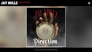 JAY Millz - What I'm On (Audio)