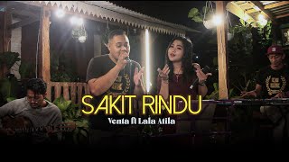 Sakit Rindu Venta Ft Lala Atila Live Session Dapur...