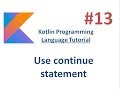 Kotlin Tutorial - 13 -  Use of continue statement